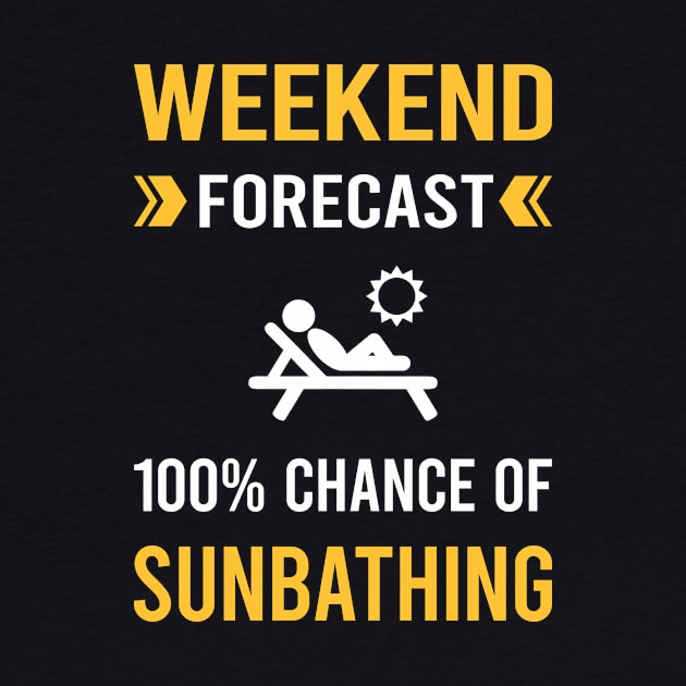 Weekend Forecast Sunbathing Sunbathe Sunbath Sun Bathing by Good Day